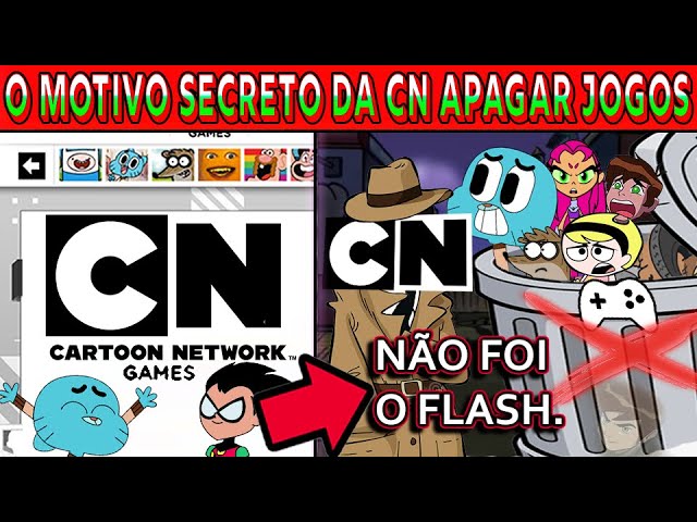 O MOTIVO SECRETO DA CARTOON NETWORK APAGAR SEUS JOGOS (NÃO É O  FLASH)(OBSCURO) 